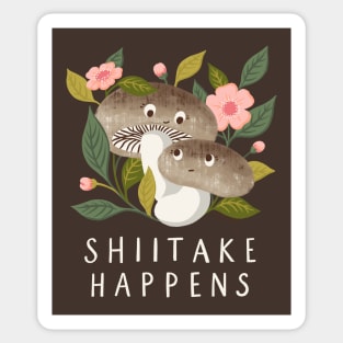 Shiitake Happens - Funny Mushroom Art Sticker